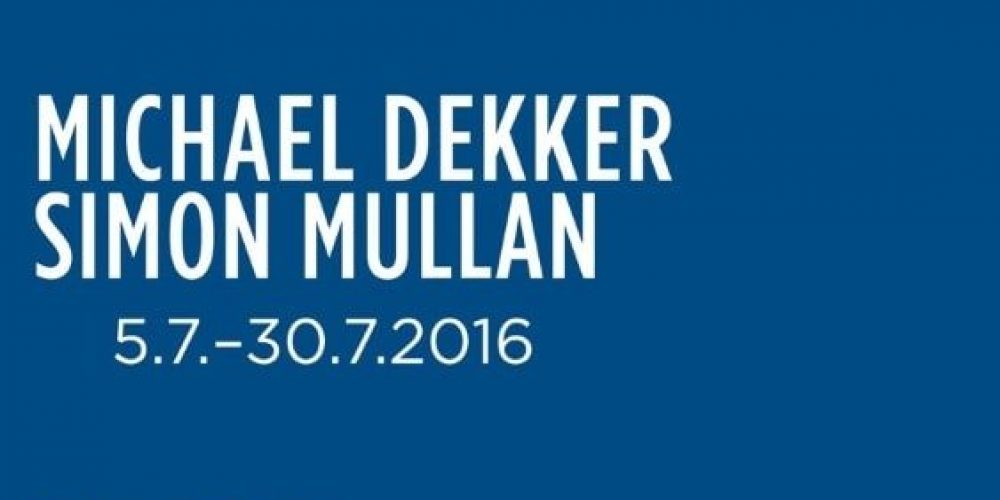 Michael Dekker + Simon Mullan | EIGEN + ART Lab | 05.07.-30.07.2016