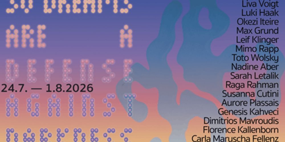 So dreams are a defense against darkness | Group exhibition | Galerie oqbo | 25.07.-01.08
