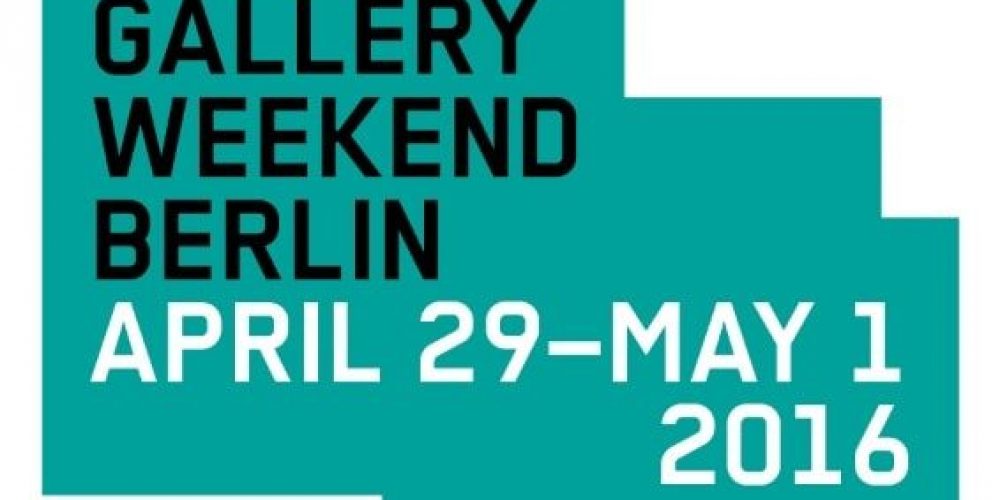 GALLERY WEEKEND BERLIN 29.04.–01.05.2016