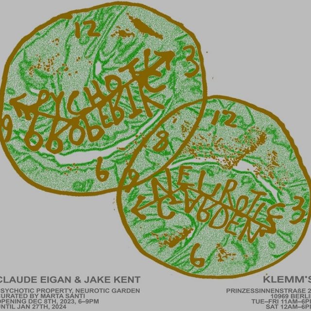 Claude Eigan + Jake Kent | Psychotic Property, Neurotic Garden | KLEMM’S | 08.12.2023-27.01.2024